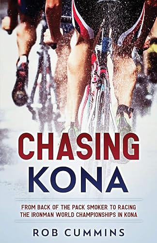 Download Chasing Kona: From back of the pack smoker to racing the Ironman World Championships in Kona PDF