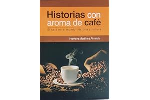 Historias con Aroma de Café: El Café en el Mundo: historia y cultura (Spanish Edition)