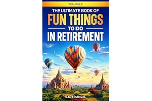 The Ultimate Book of Fun Things to Do in Retirement Volume 2
