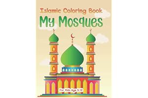 Islamic Coloring Book: My Mosques: Muslim Kids Coloring Book with Beautiful Masjid Design and Quran Verses for Kids Ages 5-12