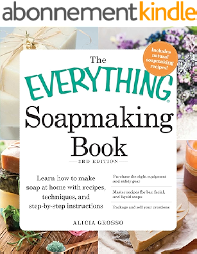 Download The Everything Soapmaking Book: Learn How to Make Soap at Home with Recipes, Techniques, and Step-by-Step Instructions - Purchase the right equipment and ... creations (Everything®) (English Edition) PDF