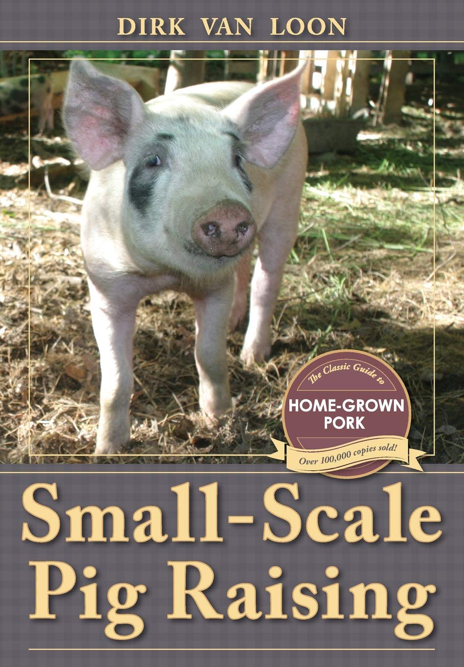 Small Scale Pig Raising Dirk Van Loon 9781626548855 Amazon Com