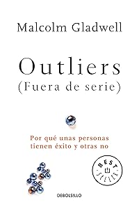 Outliers (Fuera de serie)/Outliers: The Story of Success: Por que unas personas tienen exito y otras no (Spanish Edition)