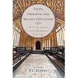 Faith, Freedom, and Higher Education: Historical Analysis and Contemporary Reflections