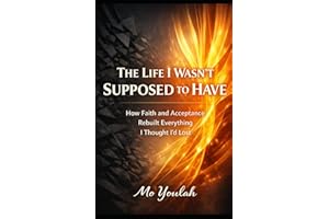 The life I wasn't supposed to have: How Faith and Acceptance Rebuilt Everything I Thought I'd lost