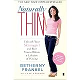 Naturally Thin: Unleash Your SkinnyGirl and Free Yourself from a Lifetime of Dieting