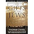 The Gifts of the Jews: How a Tribe of Desert Nomads Changed the Way Everyone Thinks and Feels (The Hinges of History)