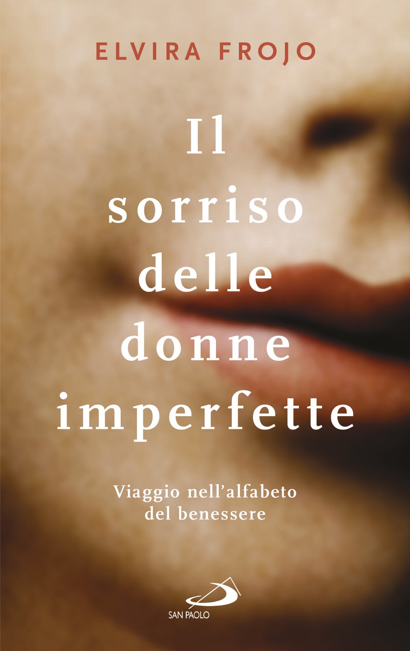 Il Sorriso Delle Donne Imperfette Viaggio Nell Alfabeto Del Benessere Frojo Elvira Amazon Com Books