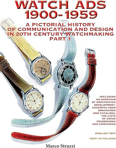 Download Watch Ads 1900-1959: A pictorial history of communication and design in 20th Century watchmaking / Part 1 - Storia illustrata della comunicazione e del design nell'orologeria del Novecento / Parte 1 PDF