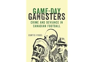 Game-Day Gangsters: Crime and Deviance in Canadian Football