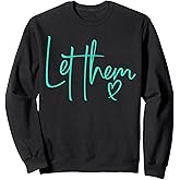 Let Them Heart Script Aqua Teal Girls Women Let Them Sweatshirt