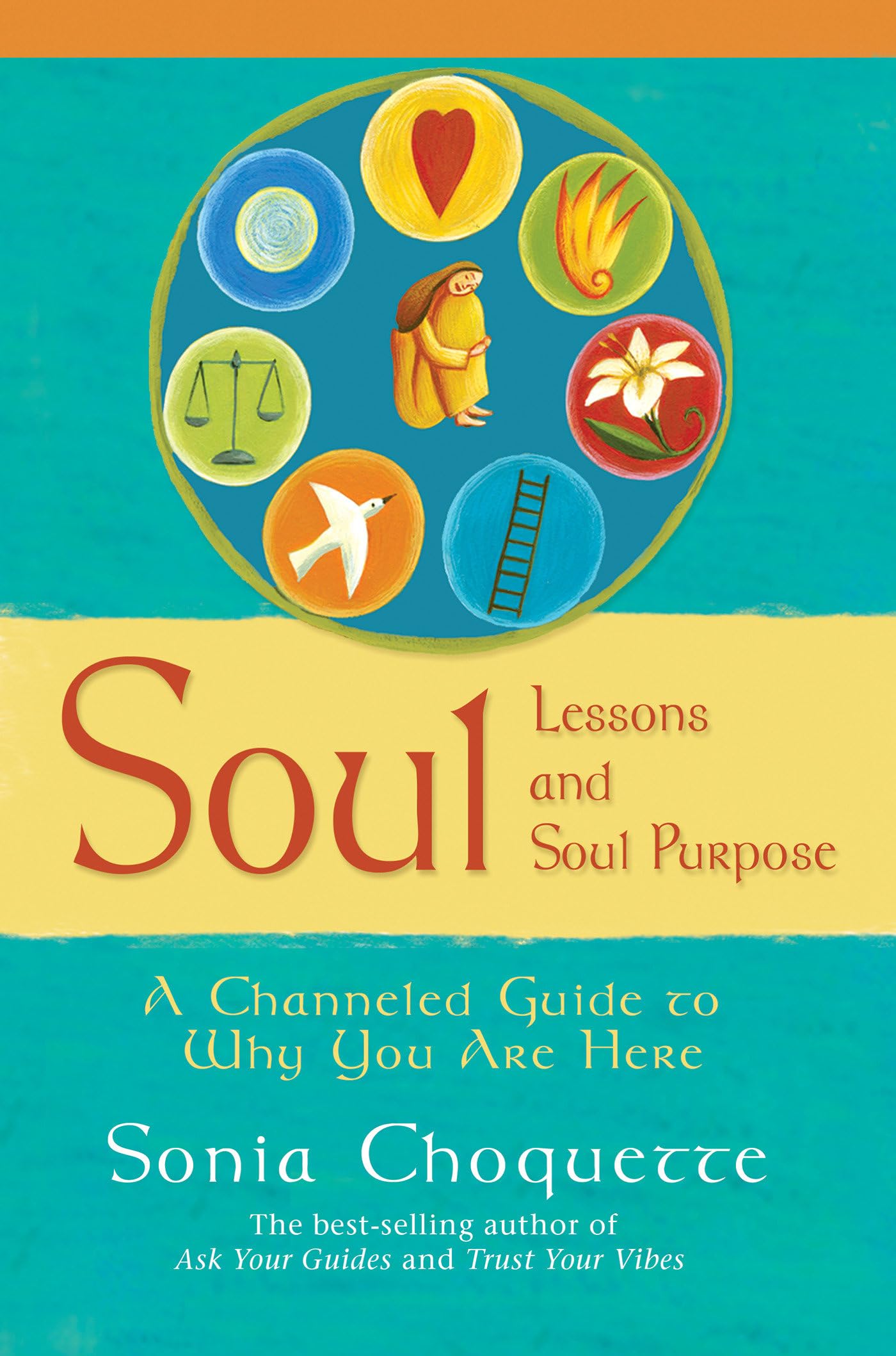 Soul Lessons and Soul Purpose: A Channeled Guide to