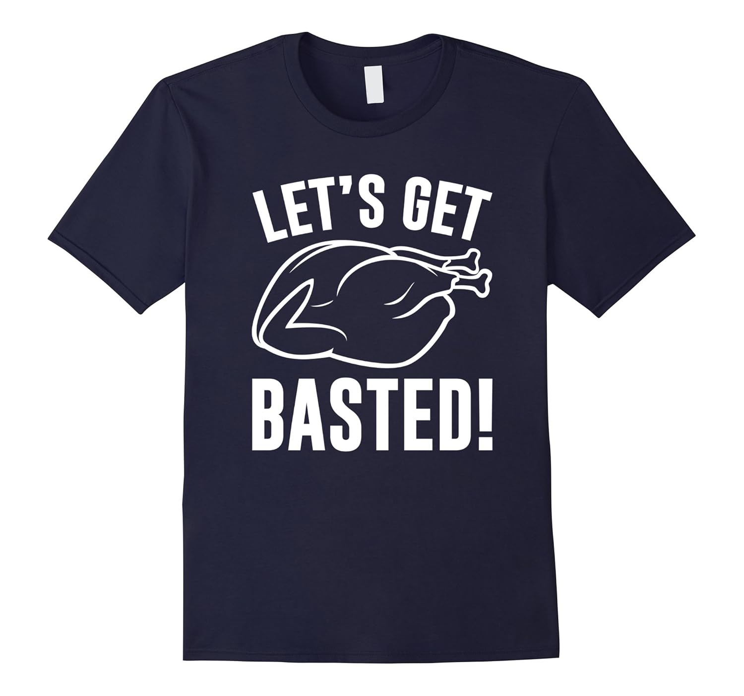 Let's Get Basted Shirt Thanksgiving Turkey Drinking Tee-ANZ