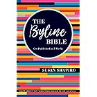 The Byline Bible: Get Published in Five Weeks