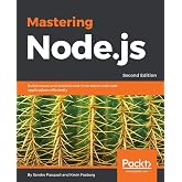 Mastering Node.js - Second Edition: Build robust and scalable real-time server-side web applications efficiently