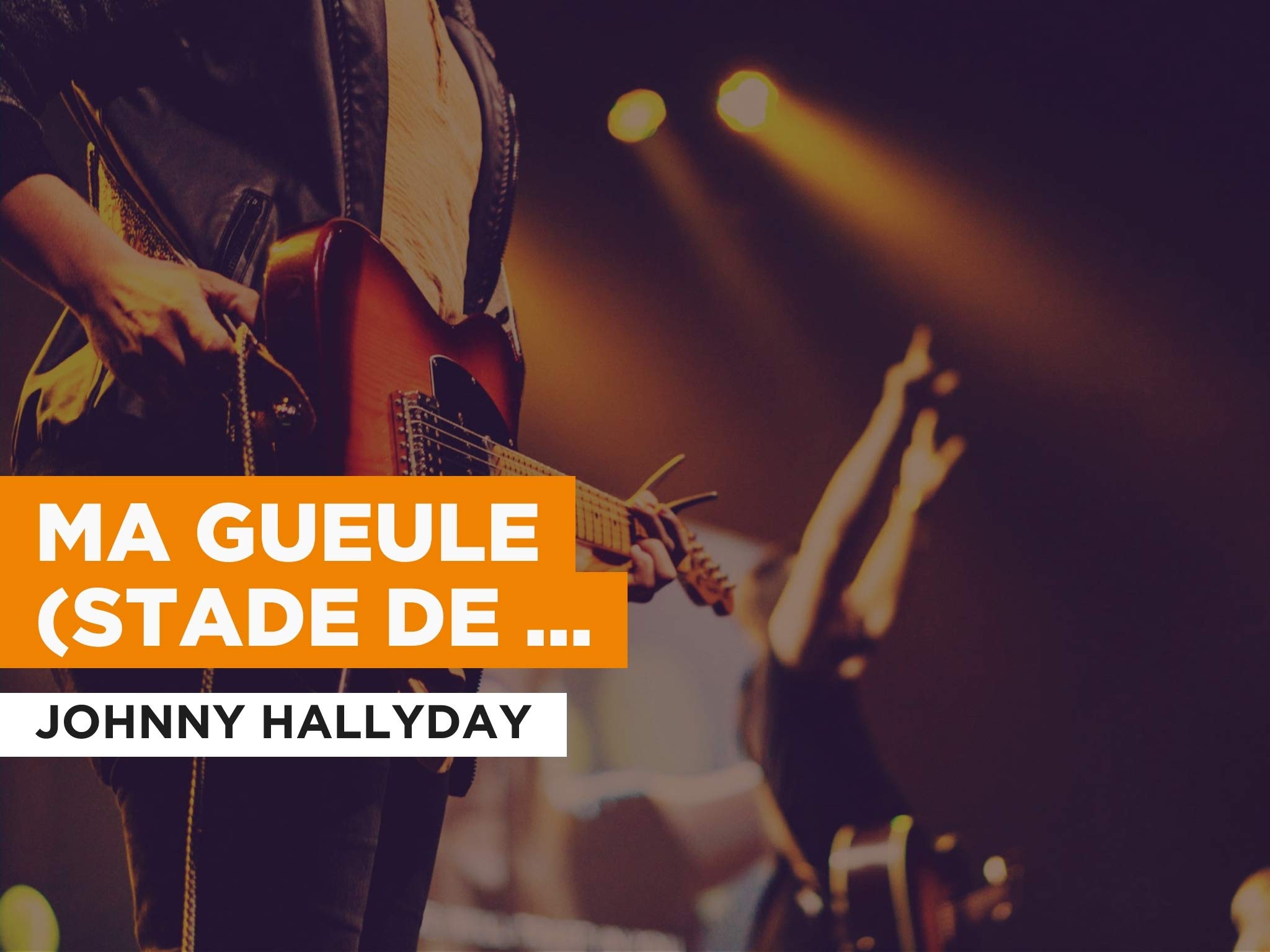 Watch Ma Gueule Stade De France 2009 In The Style Of Johnny Hallyday Prime Video