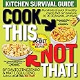 Cook This, Not That!: Kitchen Survival Guide