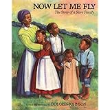 Now Let Me Fly: The Story of a Slave Family (Aladdin Picture Books)
