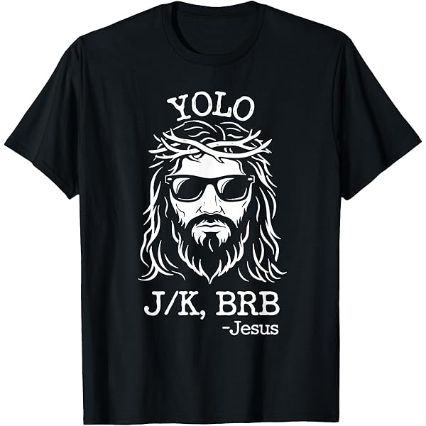 Amazon.com: Yolo J/K, BRB - Jesus Funny Easter Sunday Christ Is