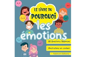 Le livre du Pourquoi - Les émotions: Livre ludoéducatif pour enfant à partir de 7 ans | 80 questions et réponses avec illustr