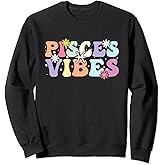 Pisces Vibes Astrology Pisces Zodiac Sign Sweatshirt