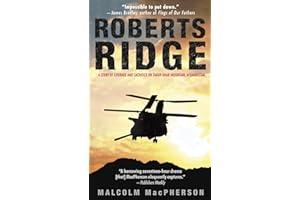 ROBERTS RIDGE: A Story of Courage and Sacrifice on Takur Ghar Mountain, Afghanistan