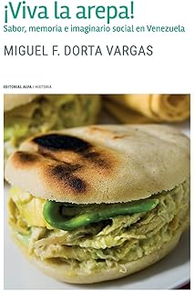 ¡Viva la arepa!: Sabor, memoria e imaginario social en Venezuela