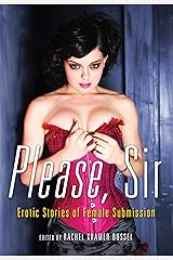 Please, Sir: Erotic Stories of Female Submission Kindle Edition