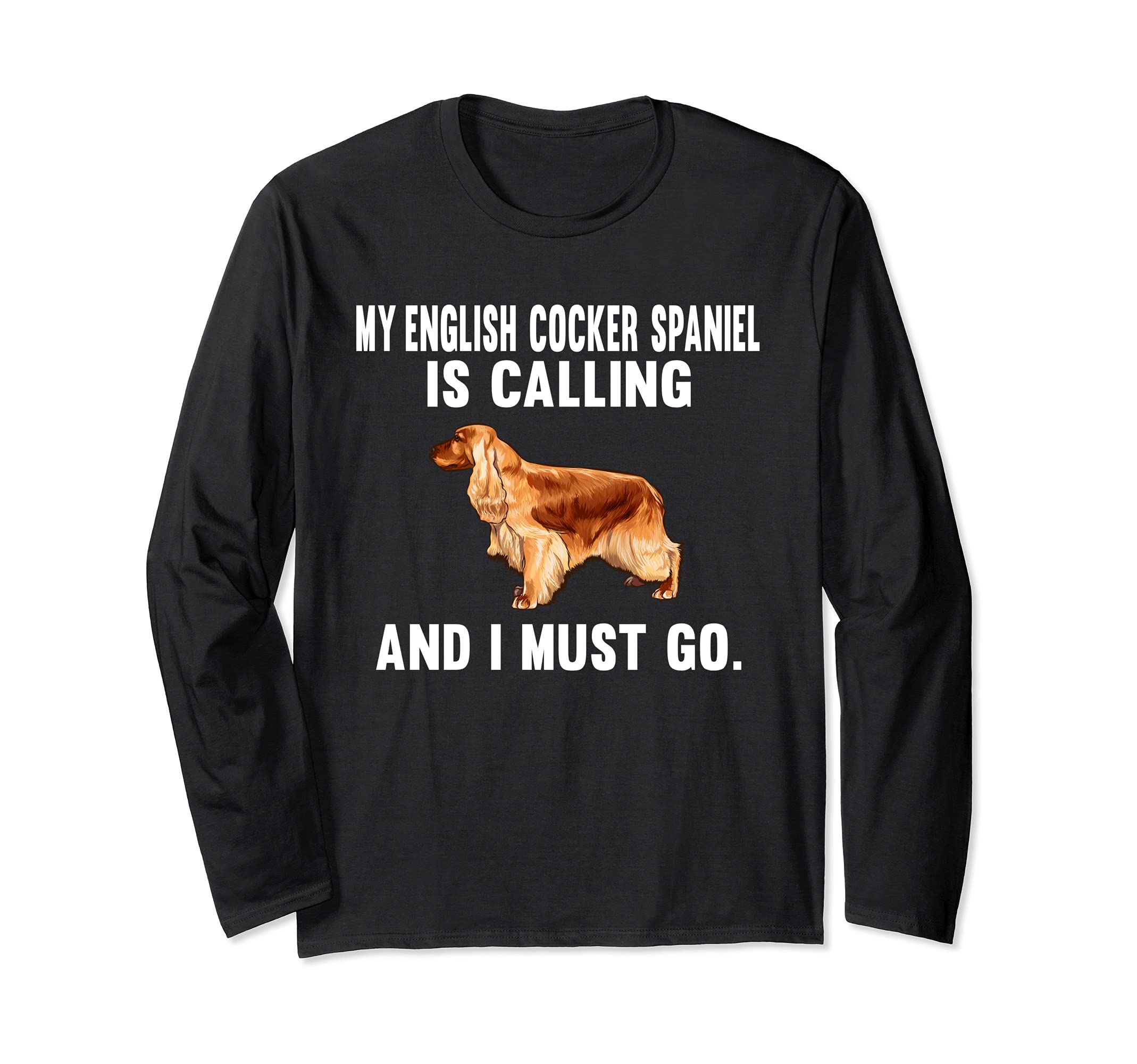 Funny My English Cocker Spaniel Is Calling And I Must Go Dog Long Sleeve T-Shirt