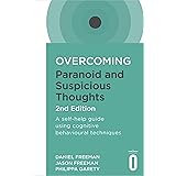 Overcoming Paranoid and Suspicious Thoughts, 2nd Edition: A self-help guide using cognitive behavioural techniques (Overcomin