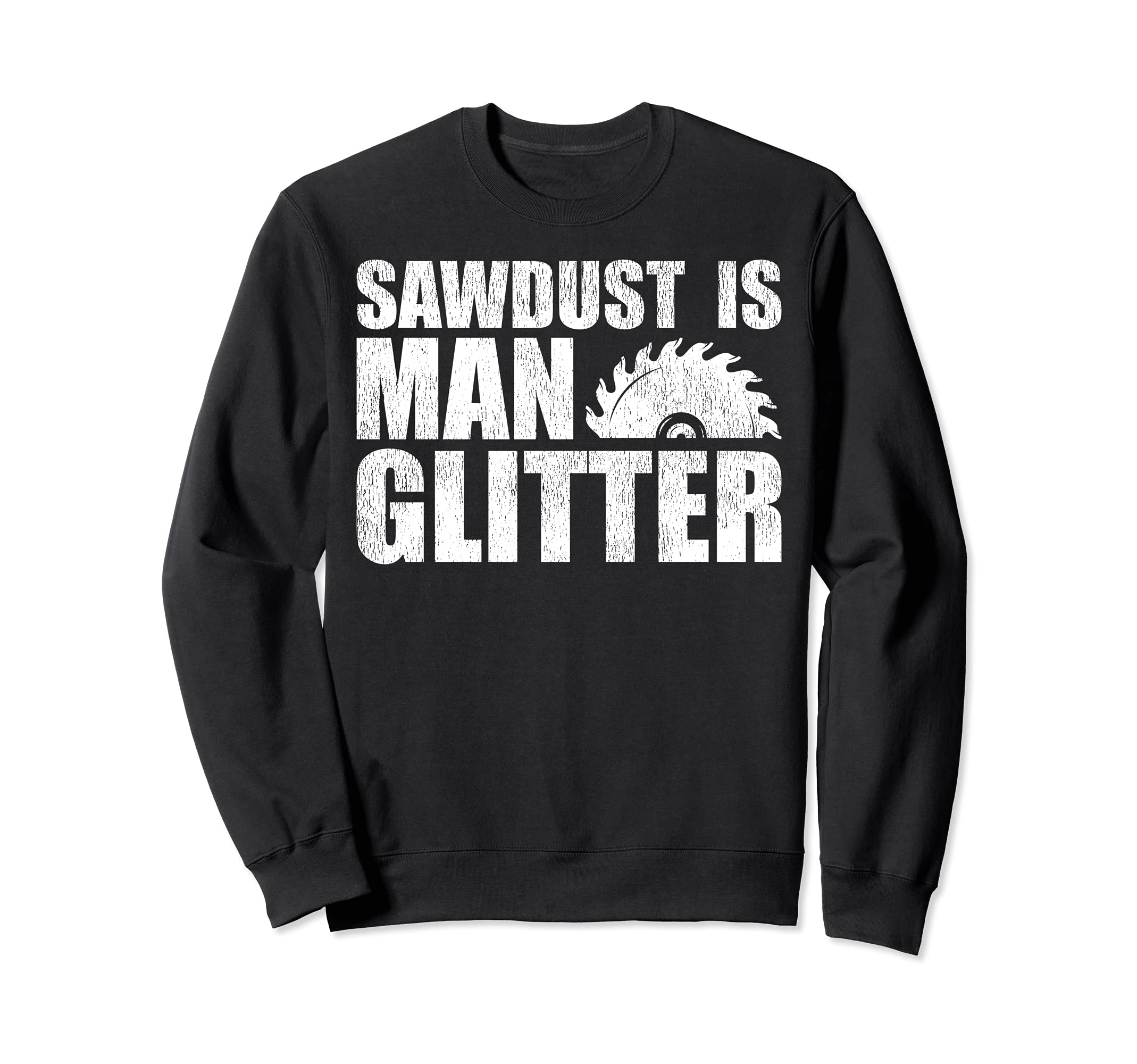 Funny Woodworking Dad Sawdust Is Man Glitter Sweatshirt