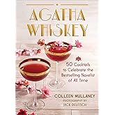 Agatha Whiskey: 50 Cocktails to Celebrate the Bestselling Novelist of All Time