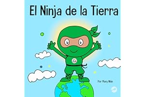 El Ninja de la Tierra: Un libro para niños sobre reciclar, reducir y reutilizar (Ninja Life Hacks Spanish) (Spanish Edition)