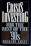 Crisis Investing for the Rest of the 90's
