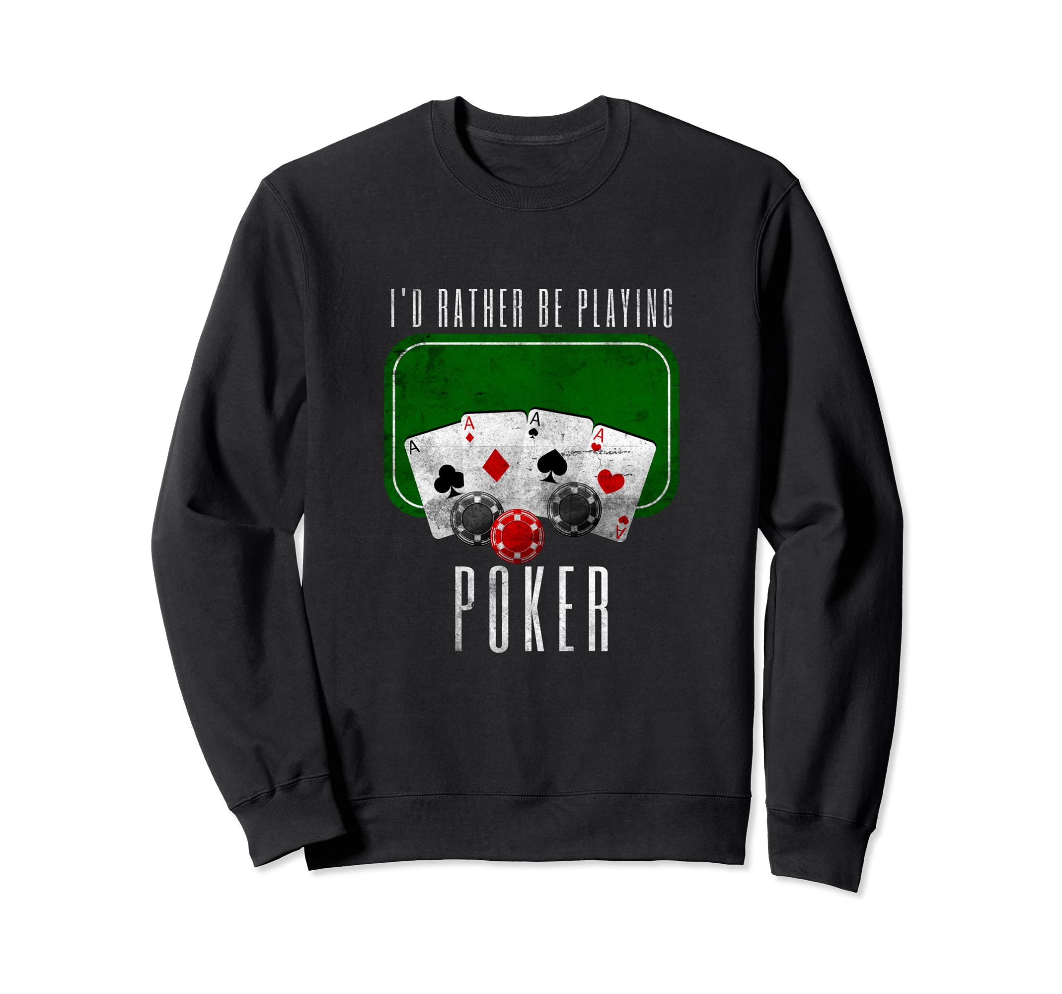 I'd Rather Be Playing Poker Funny Card Game Poker Sweatshirt