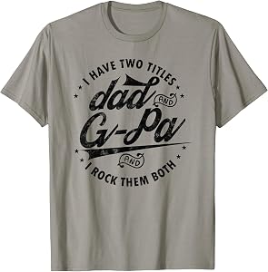 I Have Two Titles Dad and G-Pa for Funny Grandpa G-pa Gifts T-Shirt