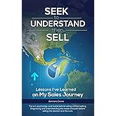 SEEK to Understand, then SELL: Lessons I've Learned on My Sales Journey