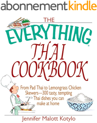 Download The Everything Thai Cookbook: From Pad Thai to Lemongrass Chicken Skewers--300 Tasty, Tempting Thai Dishes You Can Make at Home (Everything®) (English Edition) PDF