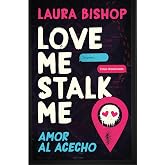 Love Me, Stalk Me. Amor al acecho (Spanish Edition)
