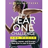 The Year One Challenge for Women: Thinner, Leaner, and Stronger Than Ever in 12 Months (The Thinner Leaner Stronger Series)