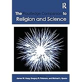 The Routledge Companion to Religion and Science (Routledge Religion Companions)