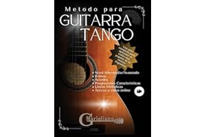 Metodo para Guitarra Tango: Una guia completa para aprender el estilo mas popular de la musica Argentina (Spanish Edition)