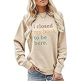 GUBUAAI I Closed My Book to Be Here Sweatshirt for Women Long Sleeve Shirts | Reading Lover Shirts, Bookworm Gifts, Bookish Teacher Tops, Crewneck Graphic Pullover