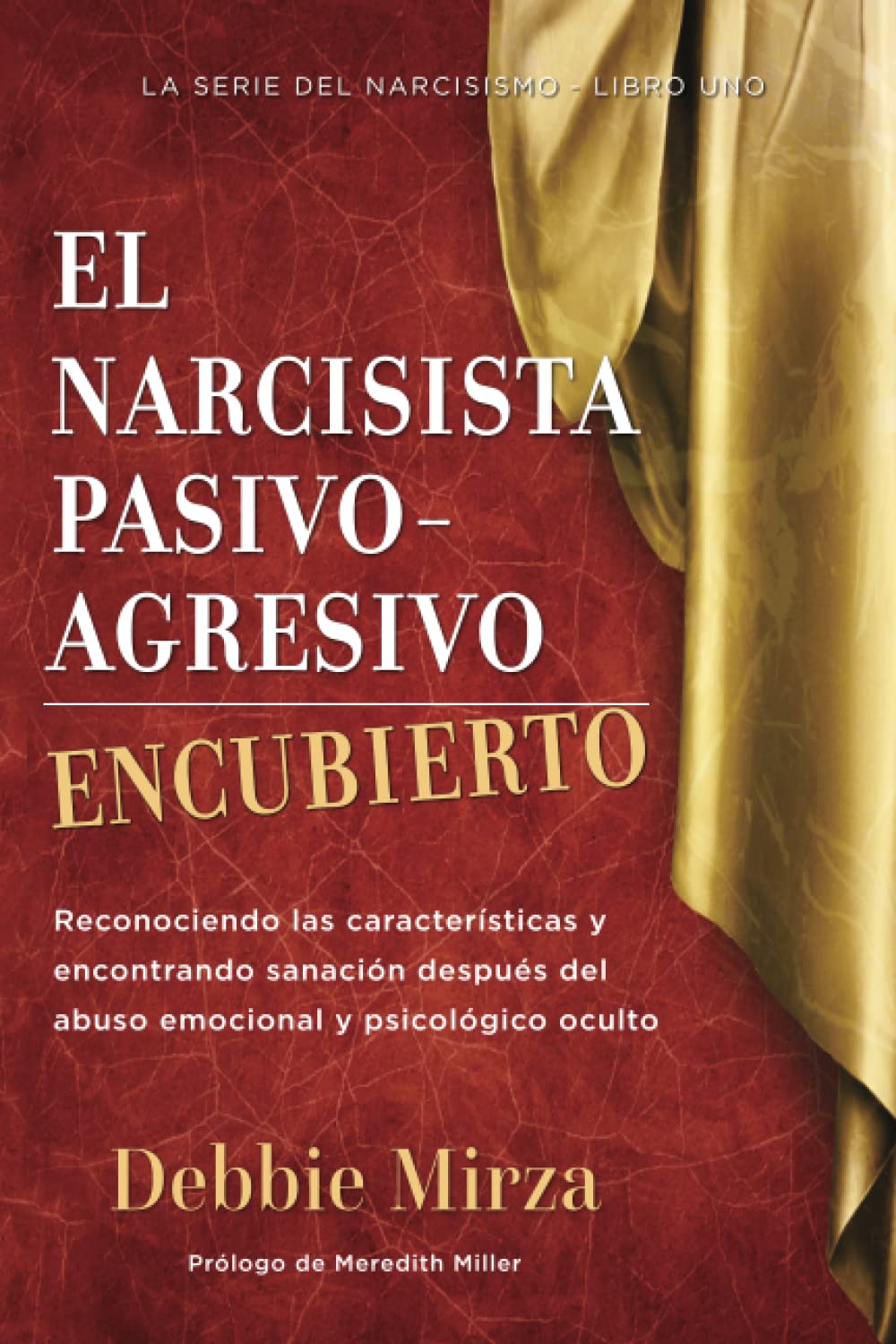 Cuando Te Deja En Paz Un Narcisista El Narcisista Pasivo-Agresivo Encubierto: Reconociendo las características  y encontrando sanación después del abuso emocional y psicológico oculto  (Spanish Edition): Mirza, Debbie, Miller, Meredith: 9780998621364:  Amazon.com: Books