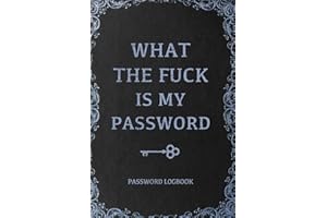 What The Fuck Is My Password, Funny Internet Password Logbook, Organizer, Tracker, Vintage Book Design Gift For Gramma, Nana, Mom, Dad For Christmas: ... 120 pages, 6x9, Soft Cover, Matte Finish
