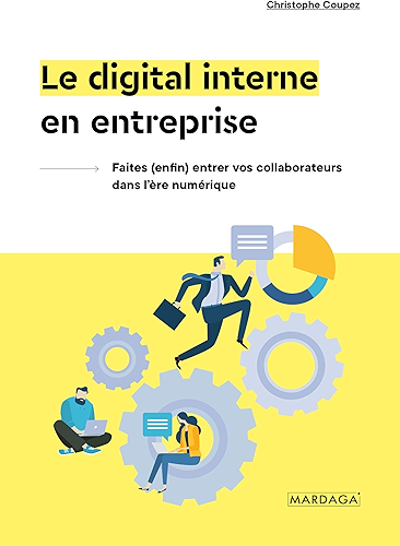 Download Le digital interne en entreprise: Faites (enfin) entrer vos collaborateurs dans l'ère numérique PDF
