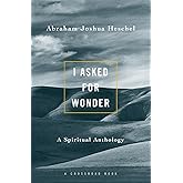 I Asked for Wonder: A Spiritual Anthology