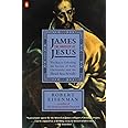 James the Brother of Jesus: The Key to Unlocking the Secrets of Early Christianity and the Dead Sea Scrolls