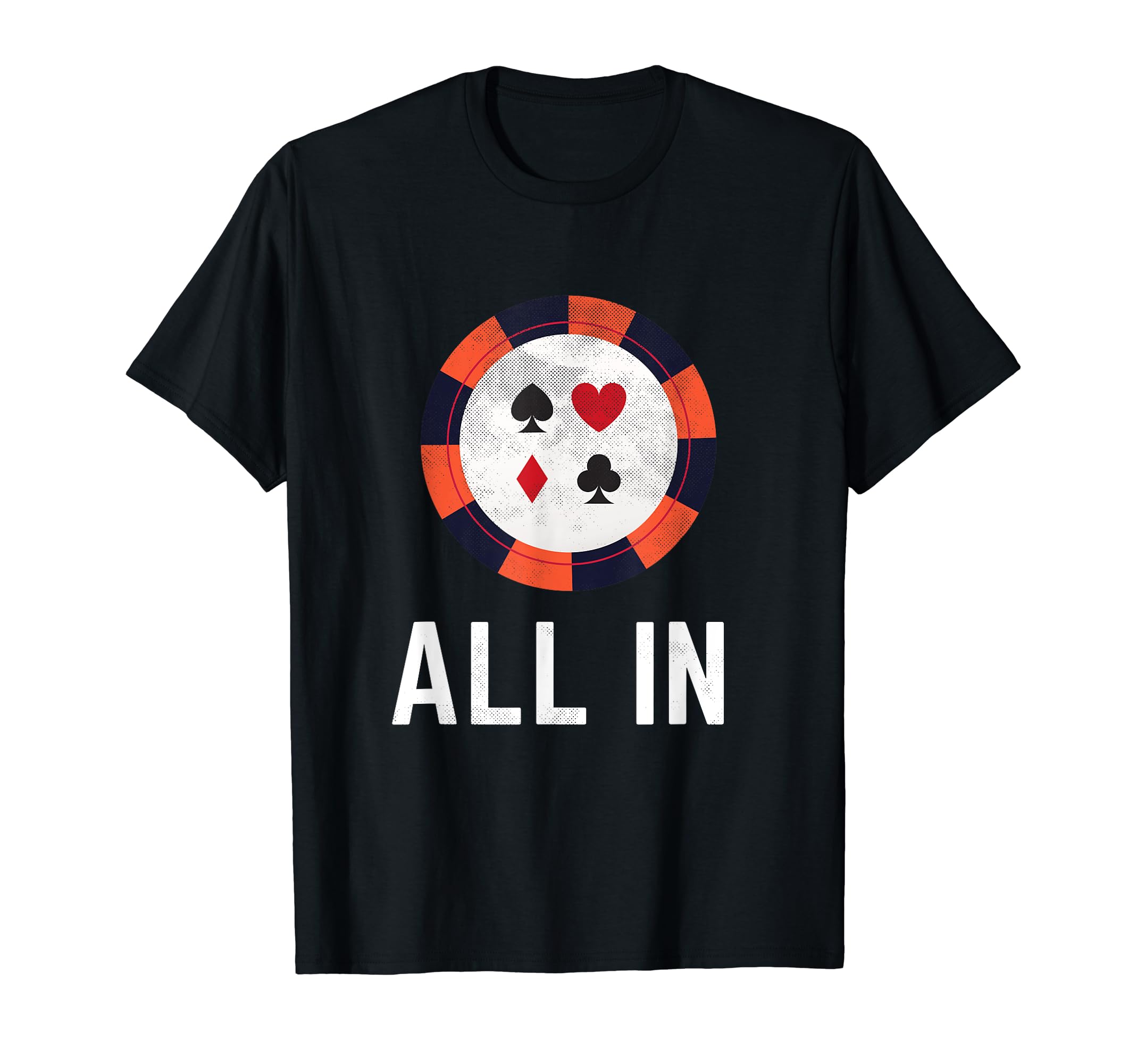 All In Poker Chip Design Poker Player Funny T-Shirt