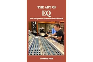 The Art of EQ (The Art Of Mixing Book 2)